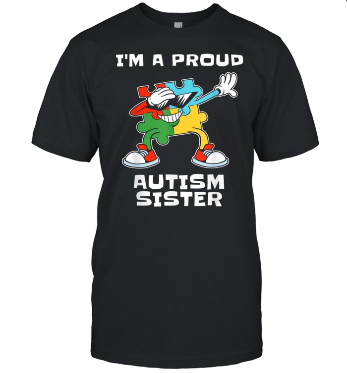 Autism Awareness Sister I'm a Proud Autism Sister Dabbing  Classic Men's T-shirt