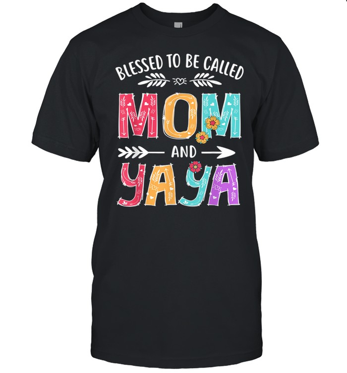 Blessed To Be Called Mom and Yaya Grandma Mothers Day Shirt