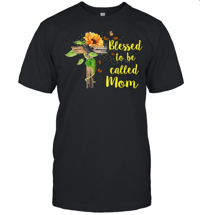 Blessed To Be Called Mom Mother's Day Costume For Mom Aunt Shirt