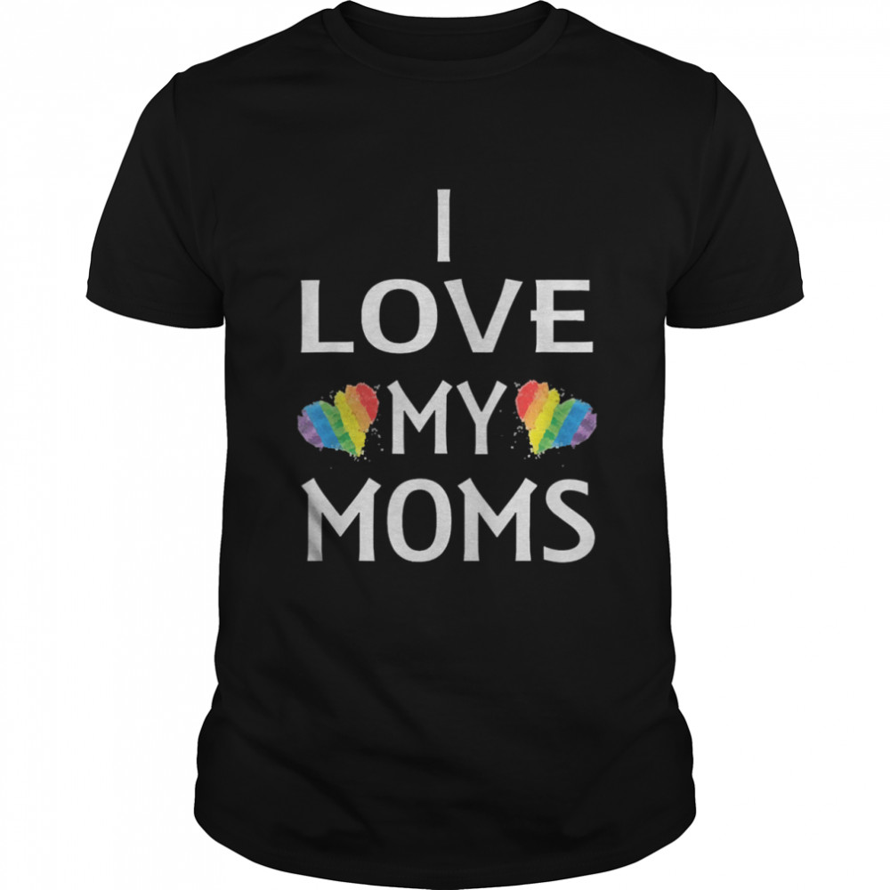Lgbt I love my moms shirt