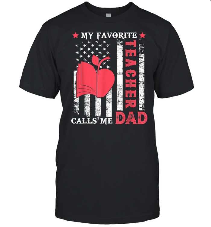 Mens My Favorite Teacher Calls Me Dad USA Flag Father’s day shirt Classic Men's T-shirt
