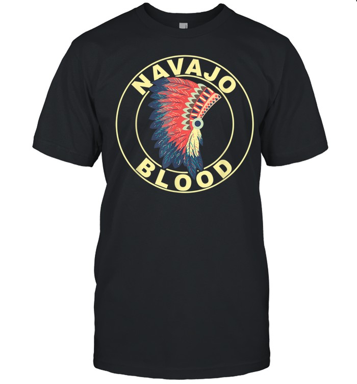 Navajo Blood Proud Native American Headdress Navajo Tribe Shirt - Trend ...