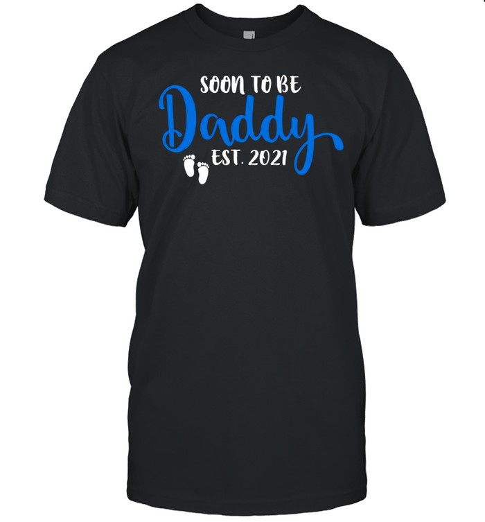 Soon to be daddy est 2021 shirt