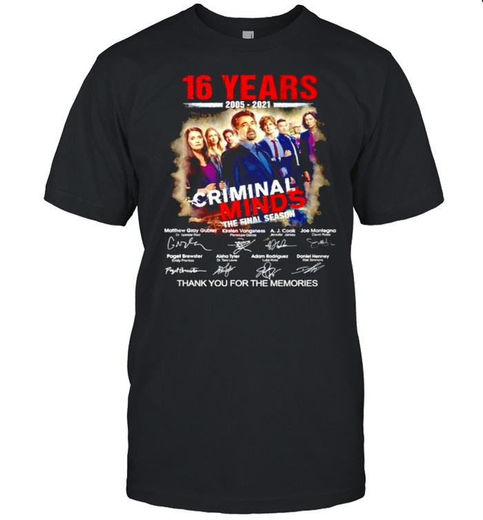 16 Years 2005-2021 Criminal Minds the final season thank you for the memories signatures shirt