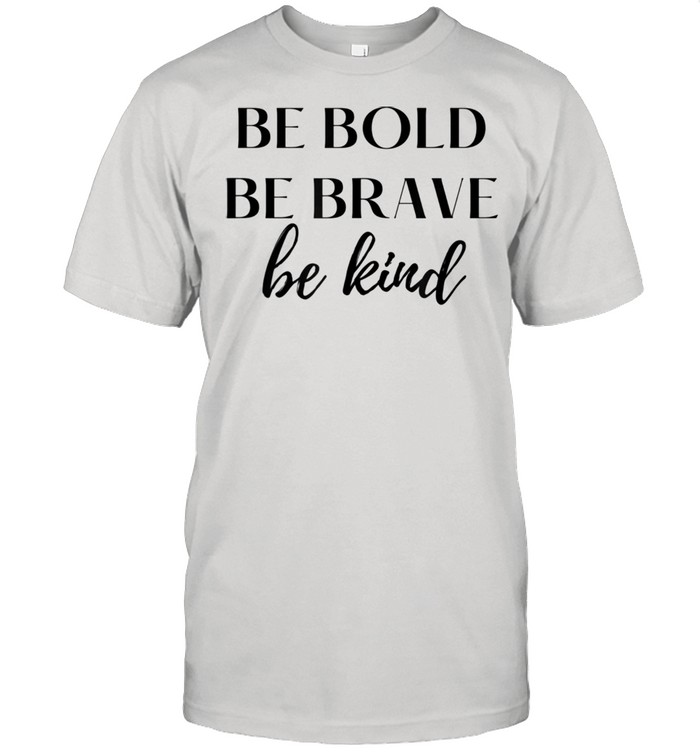 be bold be brave