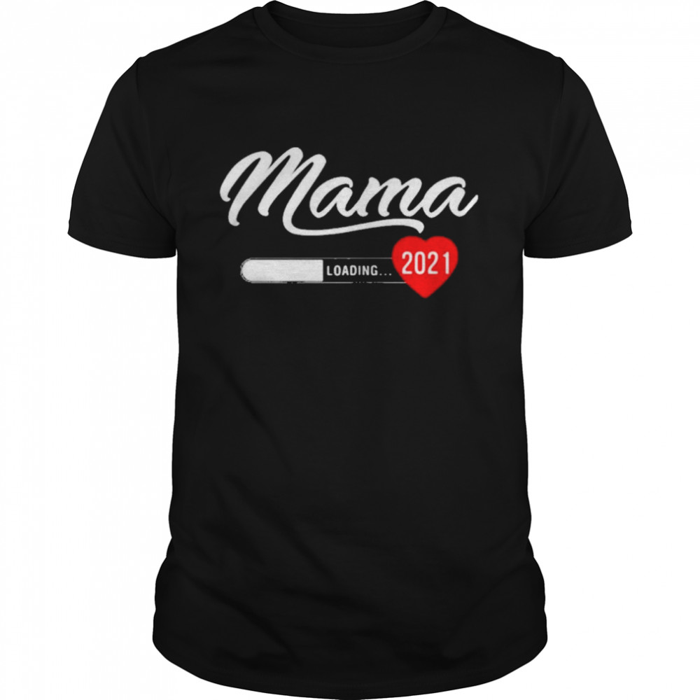 Mama 2021 Loading shirt