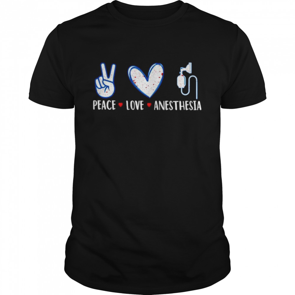 Peace love anesthesia shirt