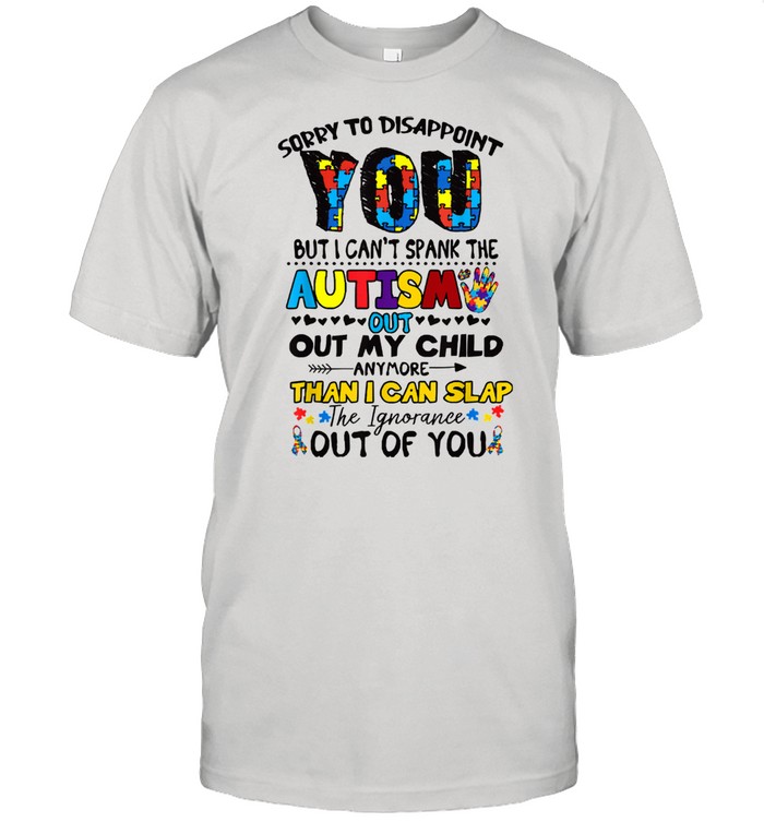 Sorry To Disappoint You But I Can’t Spank The Autism  Classic Men's T-shirt