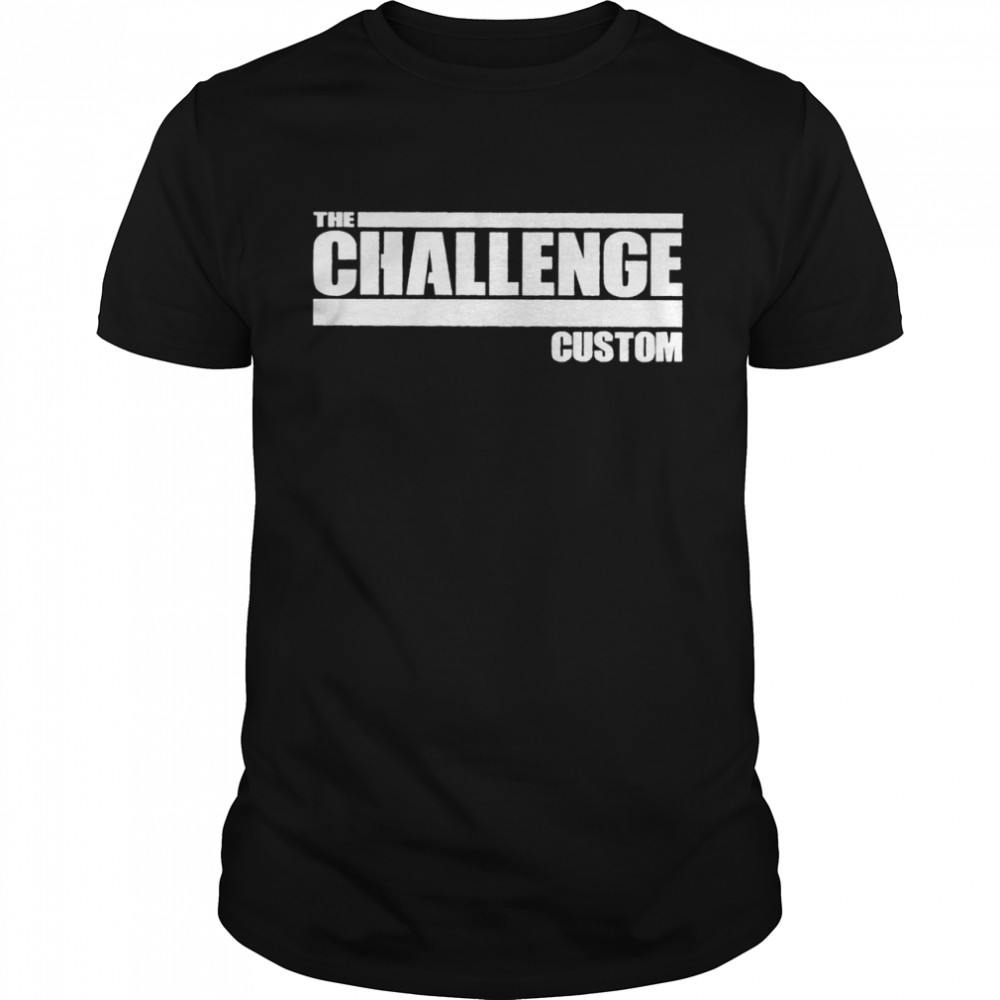 The challenge custom shirt
