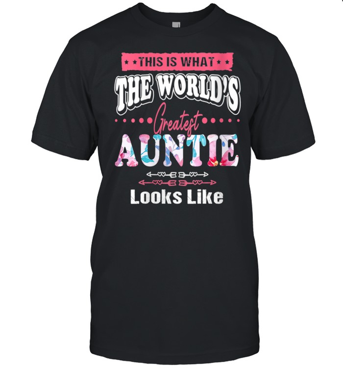 What World's Greatest Auntie Looks Like Mothers Day shirt