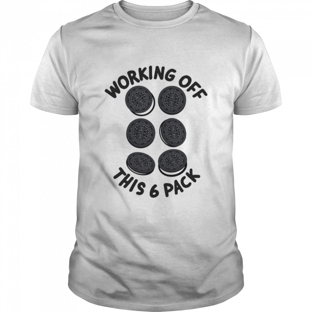 Working Off This 6 Pack Is Oreo Cookie shirt