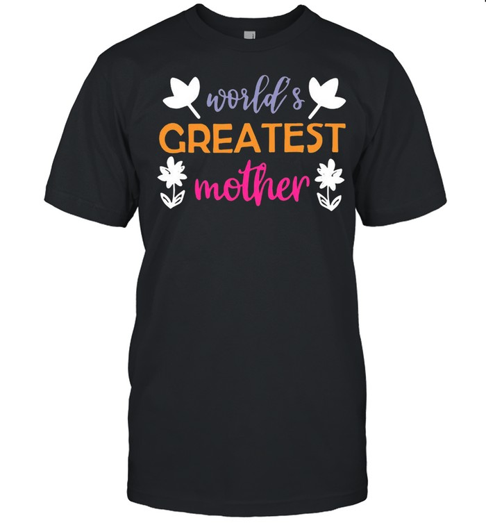 Worlds greatest mother flower shirt