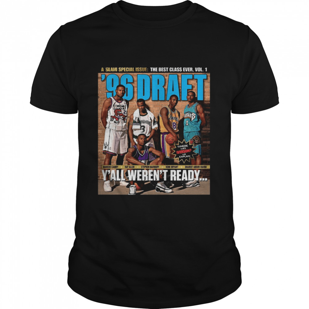 A Slam Special Issue The Best Class Ever Vol 1 Marcus Camby Ray Allen Yall Arent Ready shirt
