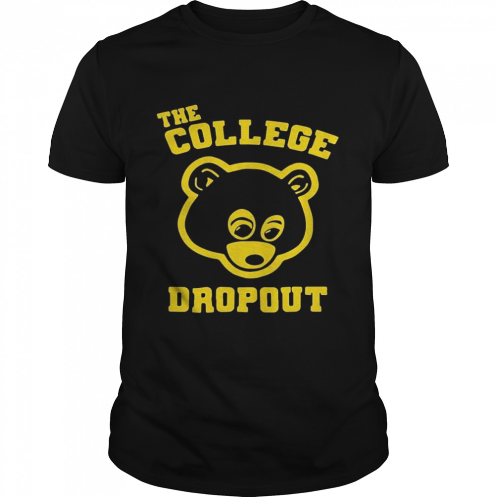 Bear the college dropout shirt