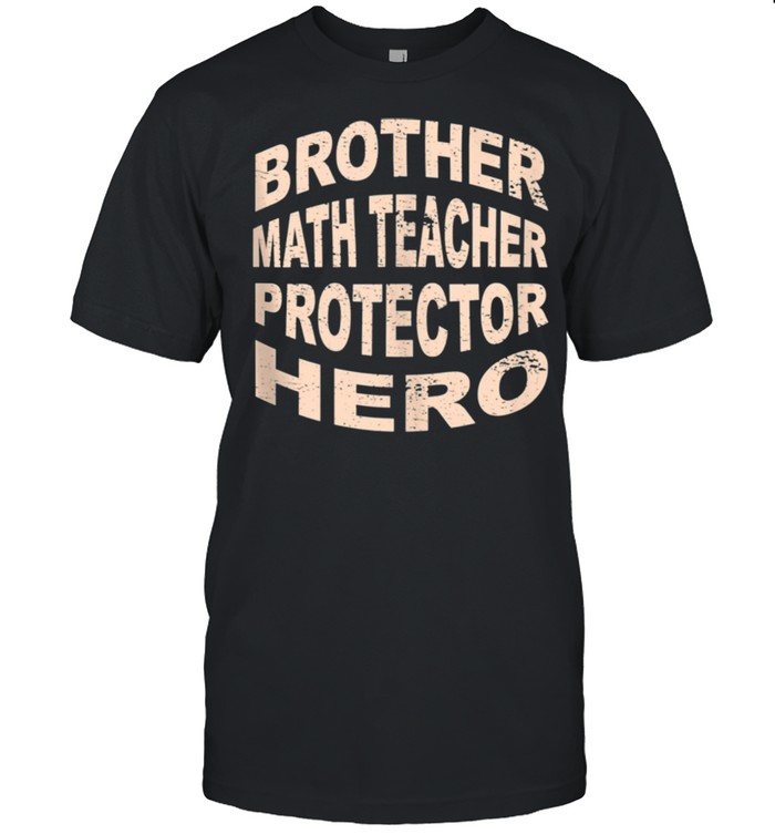 Brother Math Teacher Protector Hero Brother Profession shirt Classic Men's T-shirt