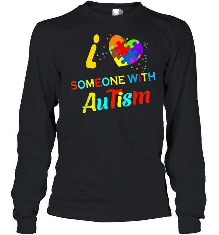 I Love Someone with Autism shirt Long Sleeved T-shirt