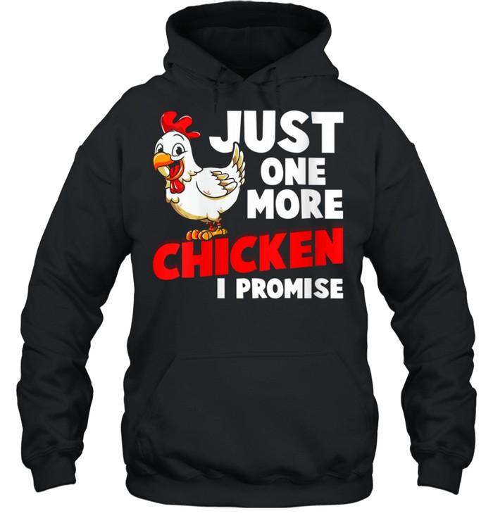 Just One More Chicken I Promise Farm Animals Farming  Unisex Hoodie