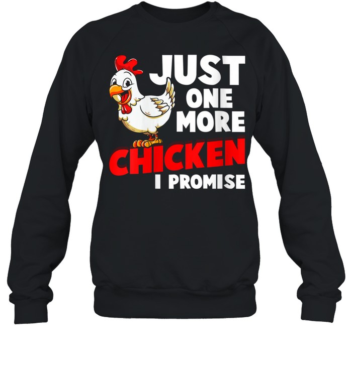 Just One More Chicken I Promise Farm Animals Farming  Unisex Sweatshirt