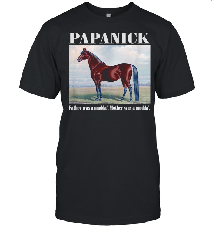 Papanick Father was a mudda' Mother was a mudda'  Classic Men's T-shirt