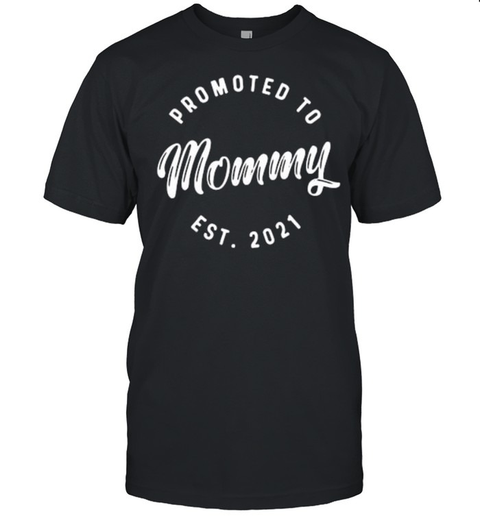 Promoted mommy est 2021 shirt