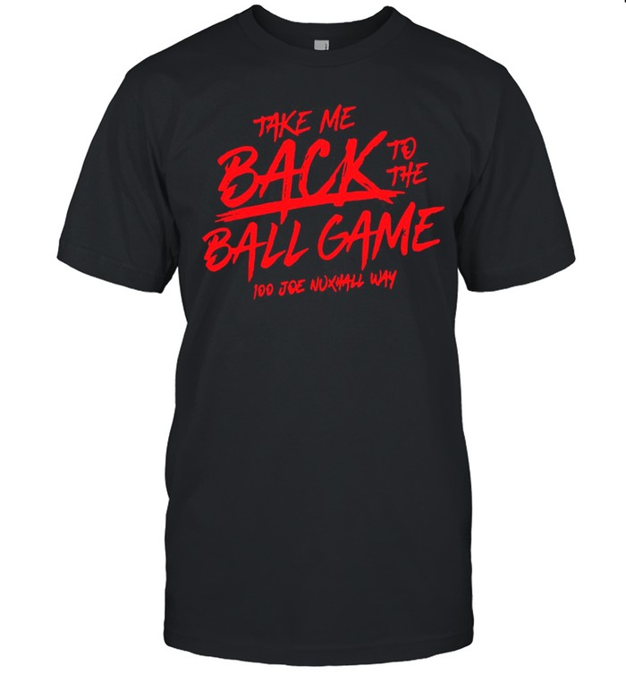 Take Me Back To The Ball Game 100 Joe Nuxhall Way shirt