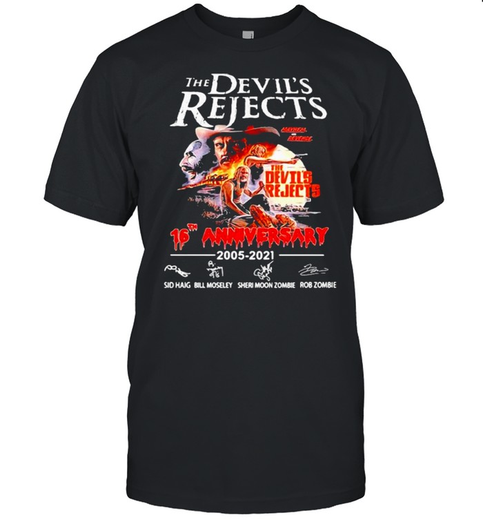 The Devil’s Rejects 16th Anniversary 2005 2021 Sid Haig Bill Moseley Sheri Moon Zombie Rcb Zombie Signature Shirt
