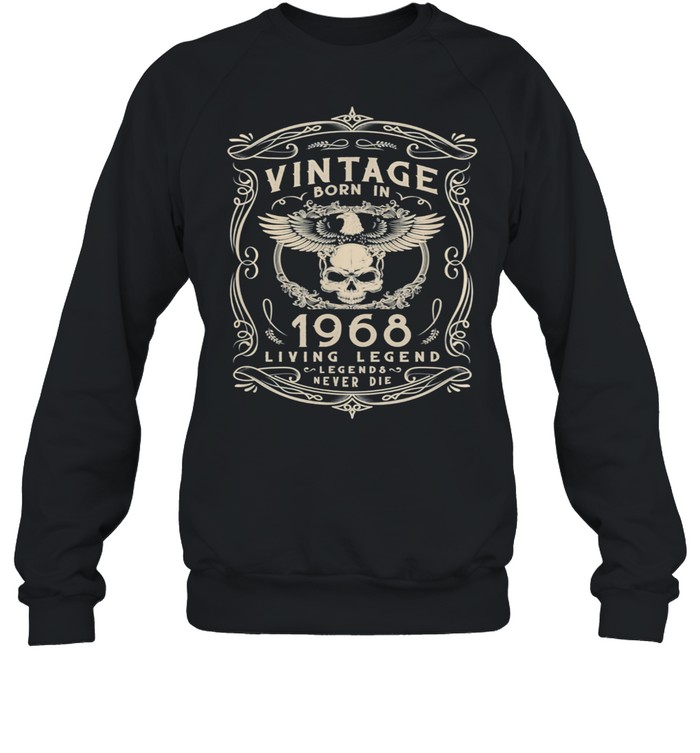 Vintage Born in 1968 Living Legend Never Die Birthday Skull  Unisex Sweatshirt