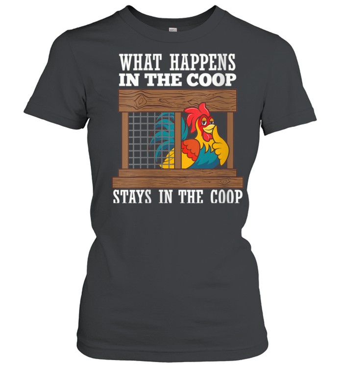 What Happens In Coop Stays In Coop Poultry Farmer  Classic Women's T-shirt