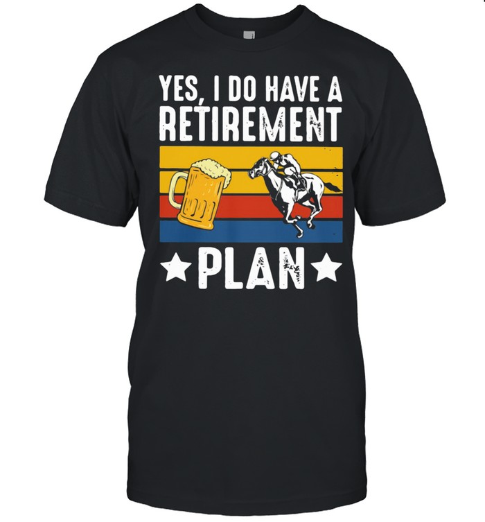 Yes I Do Have A Retirement Plan Beer And Horse Vintage  Classic Men's T-shirt