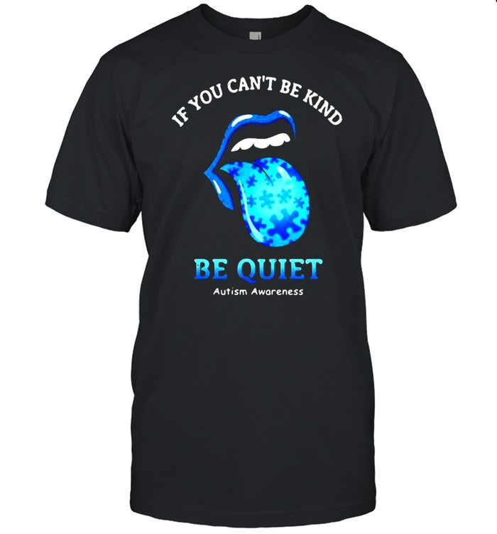 If You Can’t Be Kind Be Quiet Autism Awarenees Lip Blue  Classic Men's T-shirt