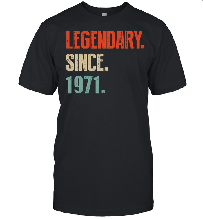 1971 classic Legendary since 1971 Shirt