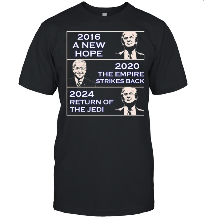 2016 A New Hope 2020 The Empire Strikes Back 2024 Return Of The Jedi Shirt