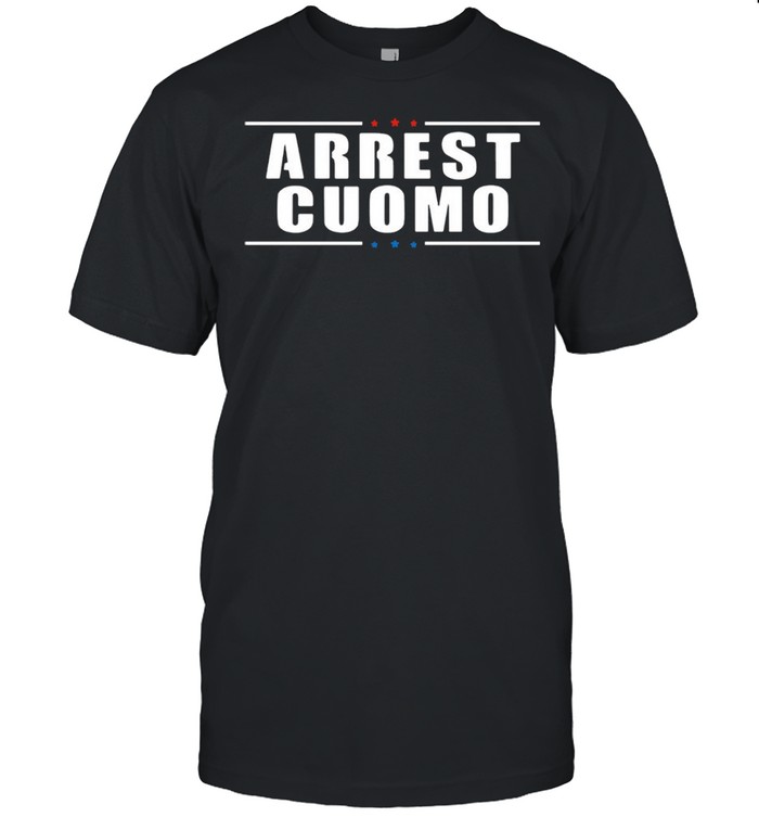 2021 Anti Cuomo Arrest Cuomo Funny Political Shirt