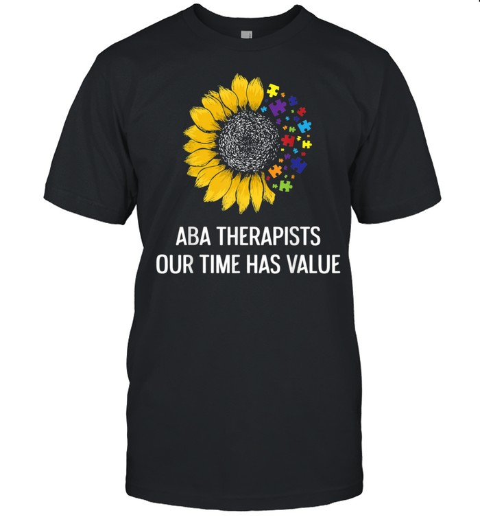 ABA Therapist Value Behavior Analyst Autism Therapy Shirt
