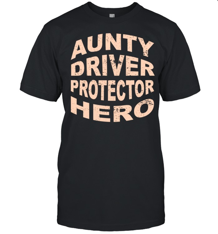 Aunty Driver Protector Hero Aunt Profession Superhero shirt