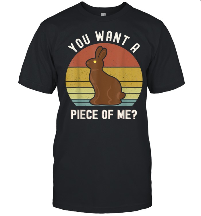 Chocolate Easter Bunny Do you want a piece of me Shirt