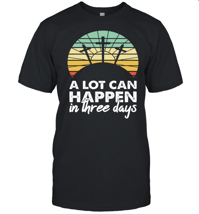 Happy A Lot Can Happen In Three Days Christian Retro Jesus shirt