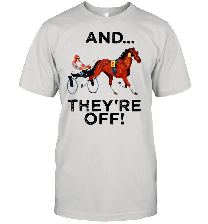 Harness Racing And They’re Off shirt