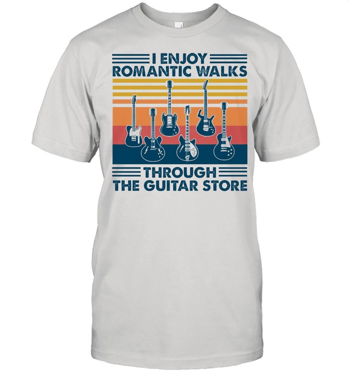 I Enjoy Romantic Walks Through The Guitar Store shirt