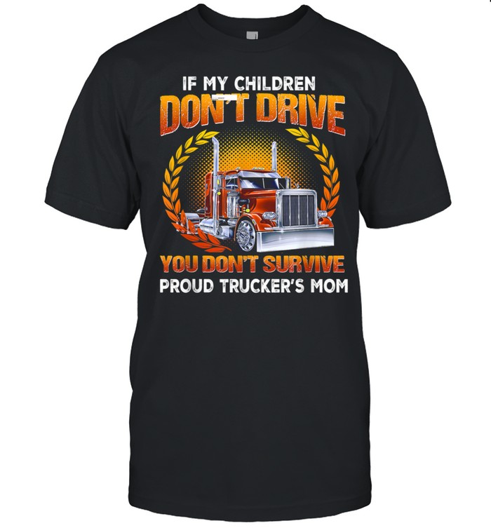 Mom Truck Driver Don’t Survive Apparel shirt