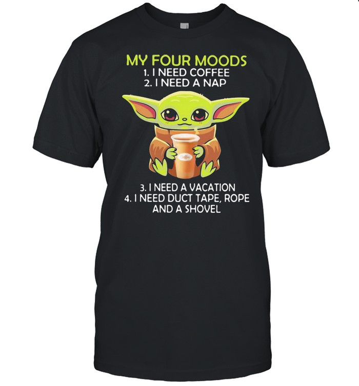 My Four Moods 9 Coffee Nap Vacation shirt