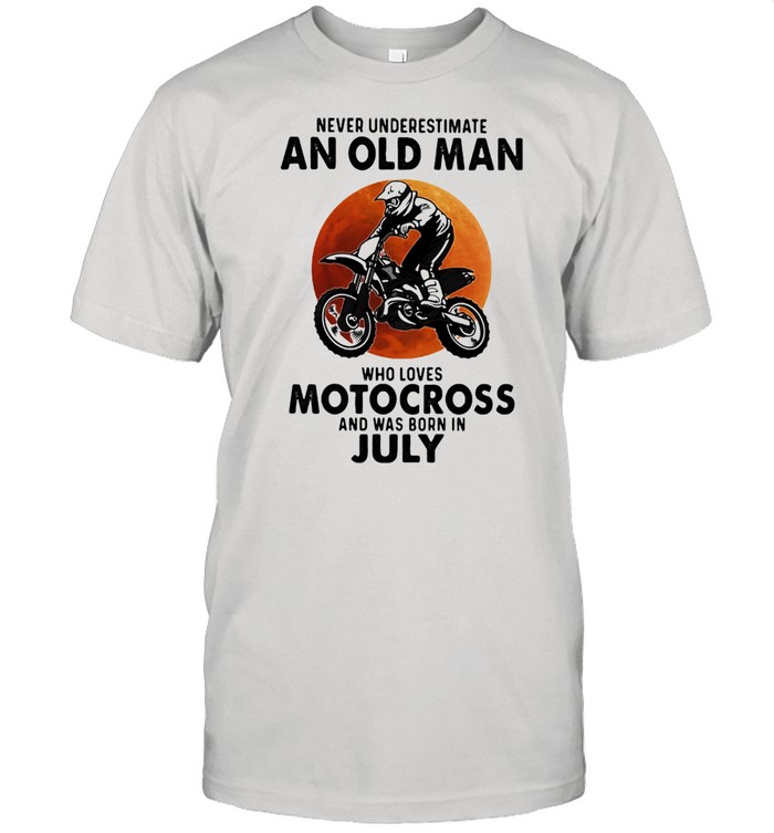 Never Underestimate An Old Man Who Loves Motocross And Was Born In July Blood Moon Shirt
