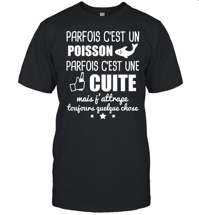 Poisson Parfois C’est Une Cuite shirt