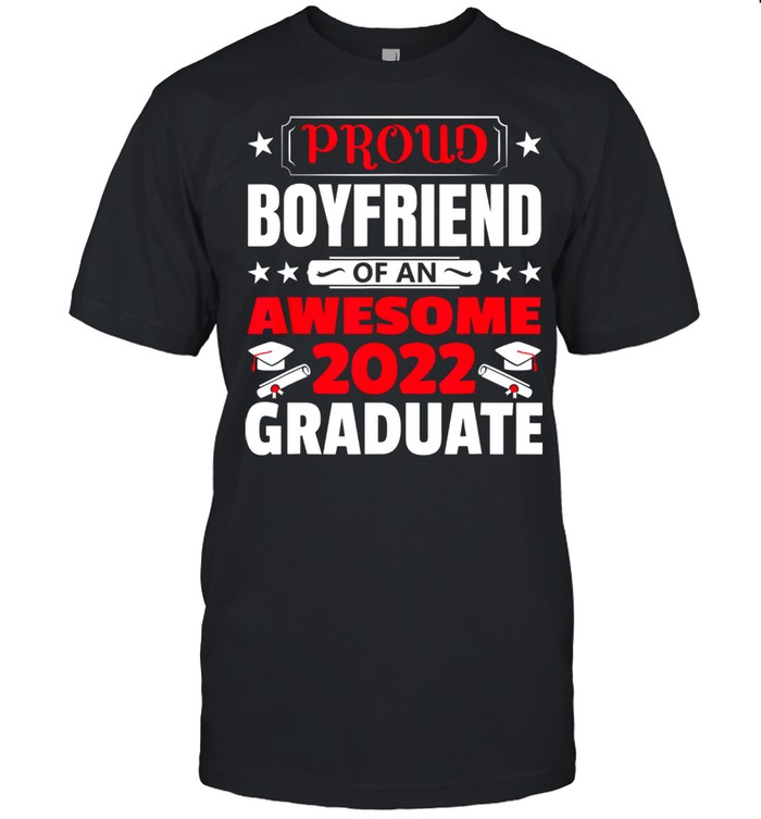 Proud Boyfriend of an Awesome 2022 Graduate Graduation shirt