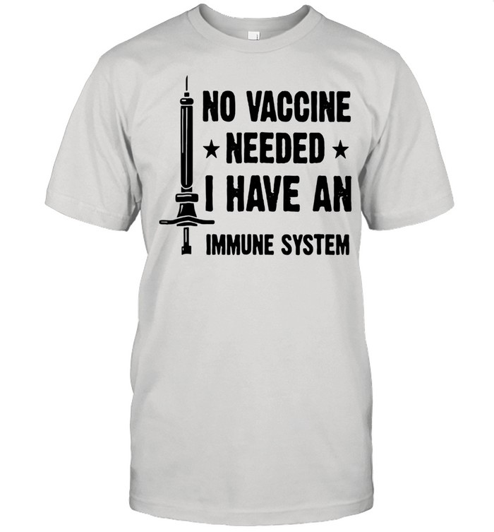 Vaccine Needed Immune System shirt