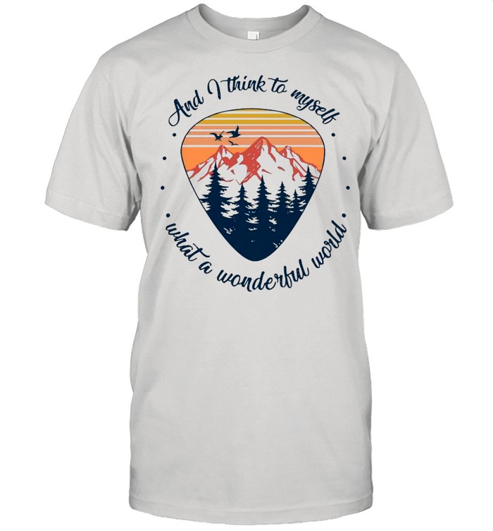 Vintage The Mountain And I Think To Myself What A Wonderful World shirt