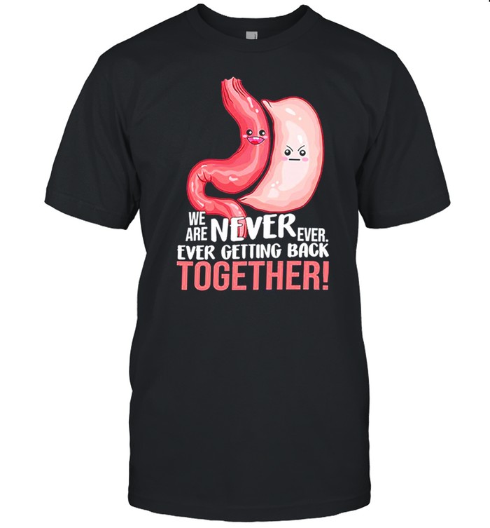We Are Never Ever Ever Getting Back Together stomach Shirt