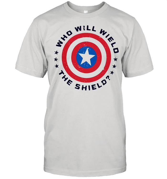 Who Will Wield The Shield shirt