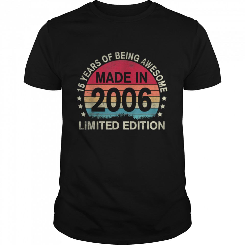 15th Birthday Vintage 2006 Limited Edition 15 Years old shirt