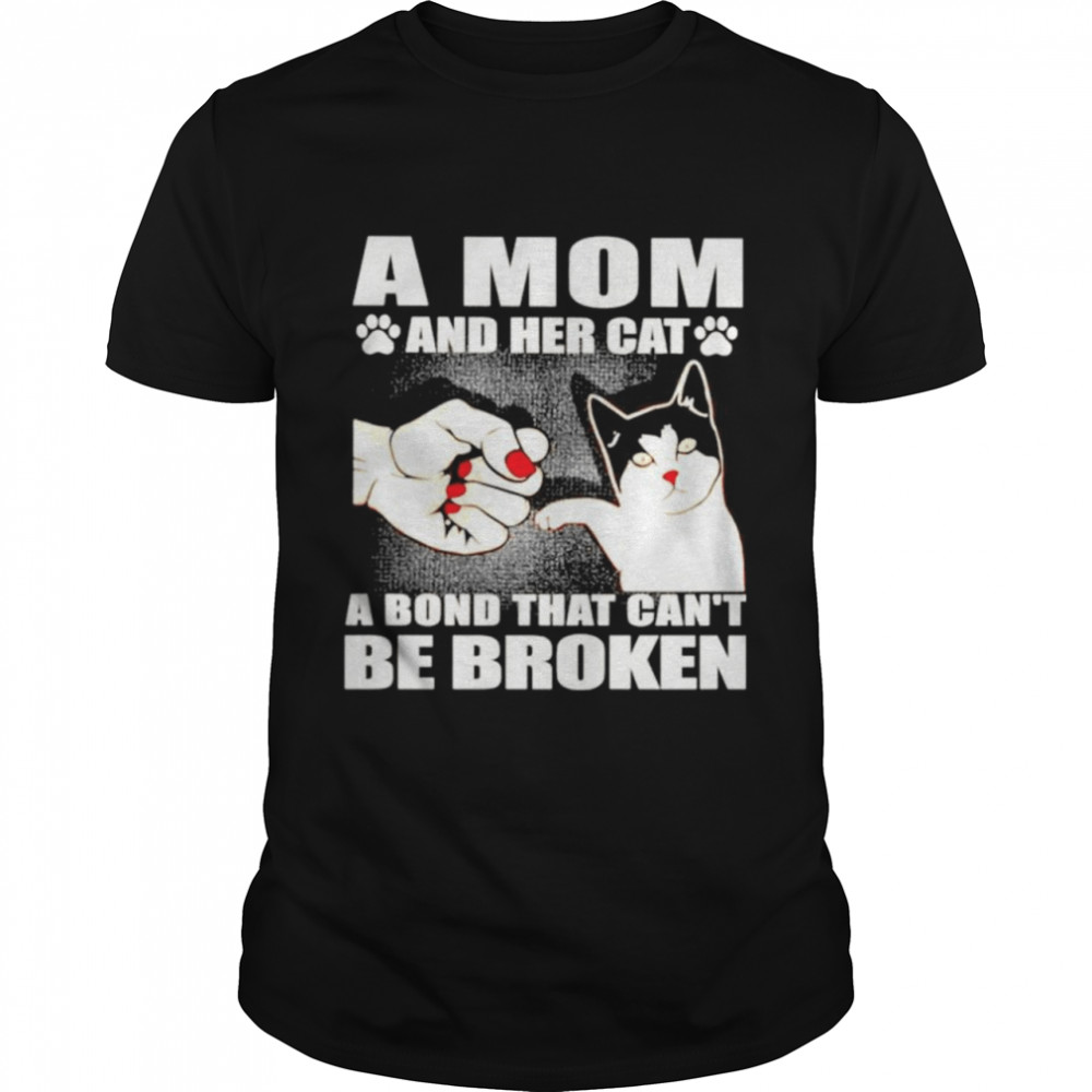 A Mom and her cat a bond that cant be broken shirt